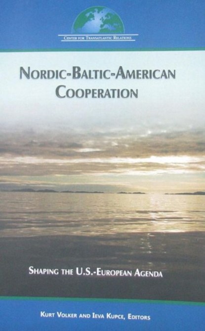 Nordic-Baltic-American Cooperation, Kurt Volker ; Ieva Kupce - Paperback - 9780984854479