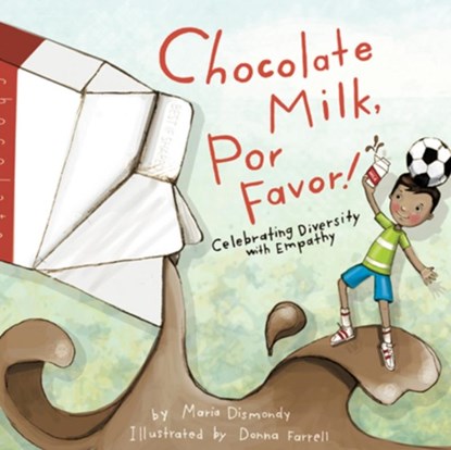 Chocolate Milk, Por Favor, Maria Dismondy - Paperback - 9780984855834
