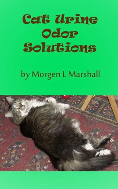 Cat Urine Odor Solutions, Morgen L Marshall - Ebook - 9780984888337