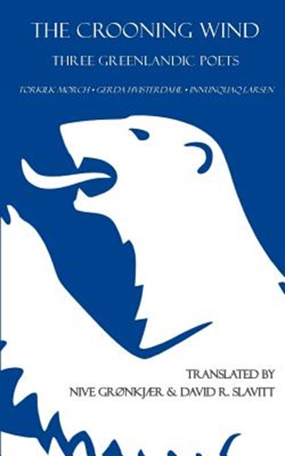 The Crooning Wind: Three Greenlandic Poets, David R. Slavitt - Paperback - 9780984943937