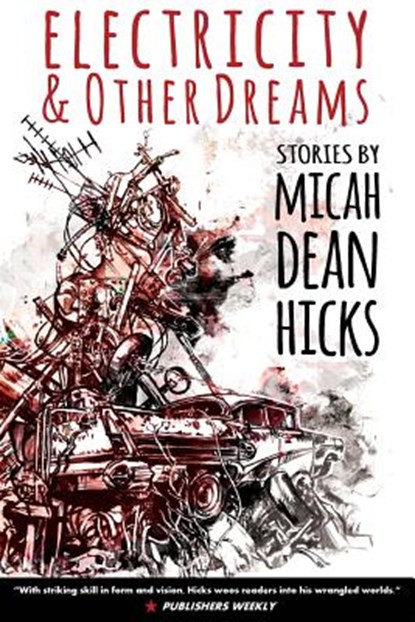 Electricity and Other Dreams, Micah Dean Hicks - Paperback - 9780984943944