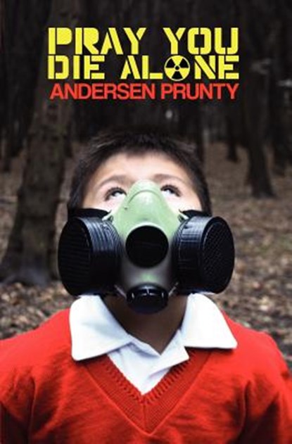 Pray You Die Alone, Andersen Prunty - Paperback - 9780984969234