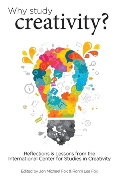 Why Study Creativity?, Jon Michael Fox ; Ronni Lea Fox - Paperback - 9780984979561