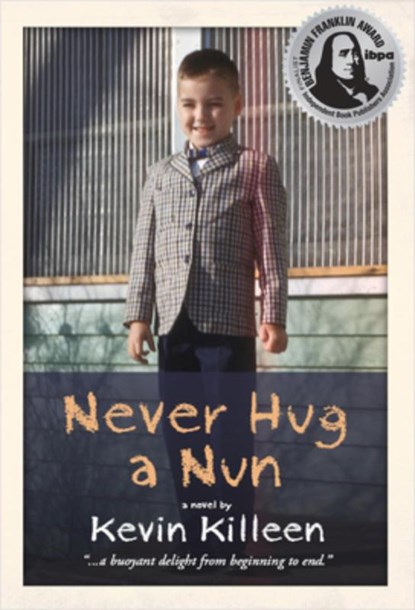 Never Hug a Nun, Kevin Killeen - Paperback - 9780985007102