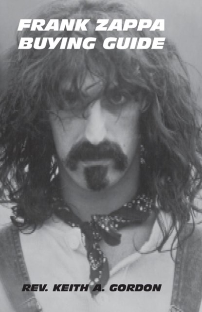 Frank Zappa Buying Guide, Rev. Keith A. Gordon - Paperback - 9780985008437