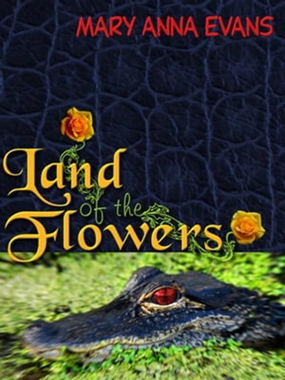 Land of the Flowers, Mary Anna Evans - Ebook - 9780985040161
