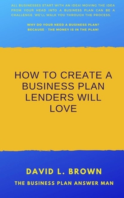 How to create a business plan lenders will love, David L. Brown - Paperback - 9780985046064