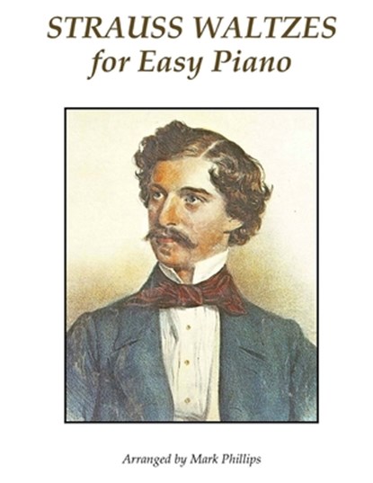 Strauss Waltzes for Easy Piano, Mark Phillips - Paperback - 9780985050139