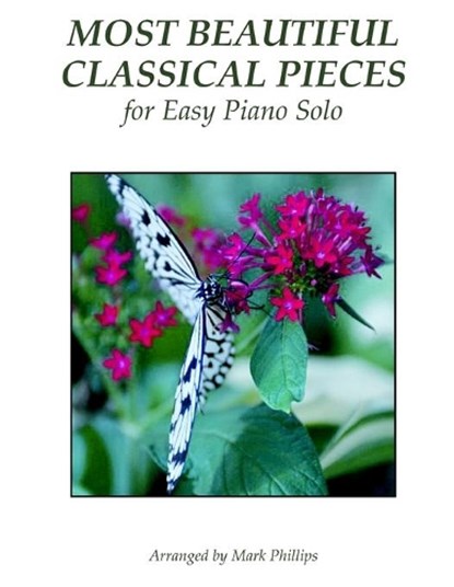 Most Beautiful Classical Pieces for Easy Piano Solo, Mark Phillips - Paperback - 9780985050177