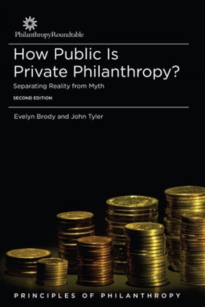 How Public is Private Philanthropy? Separating Reality from Myth, John Tyler - Ebook - 9780985126599