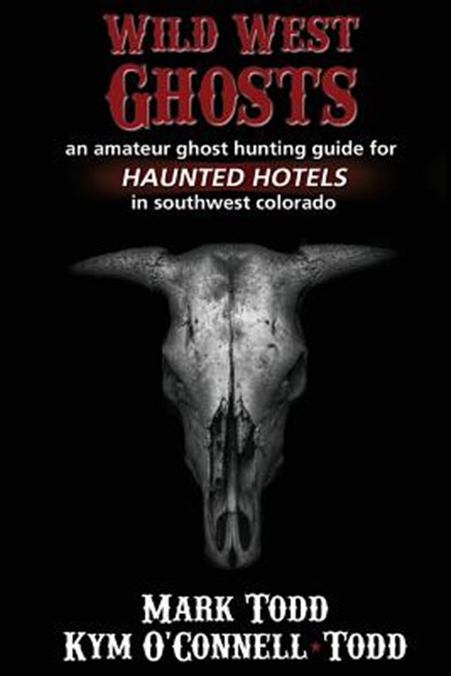 Wild West Ghosts, Mark Todd - Paperback - 9780985135263