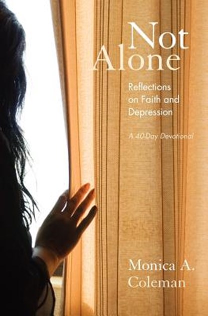 Not Alone: Reflections on Faith and Depression, Monica a. Coleman - Paperback - 9780985140205