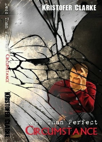 Less Than Perfect Circumstance, Kristofer Clarke - Ebook - 9780985152826