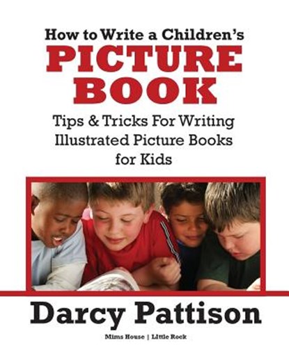 How to Write a Children's Picture Book, Darcy Pattison - Paperback - 9780985213480