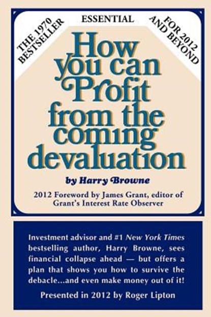 How You Can Profit From The Coming Devaluation, Harry Browne - Paperback - 9780985253905