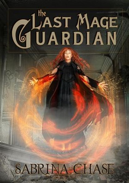 The Last Mage Guardian, Sabrina Chase - Ebook - 9780985270407