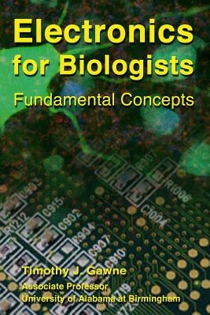 Electronics for Biologists, Timothy J. Gawne - Paperback - 9780985295608