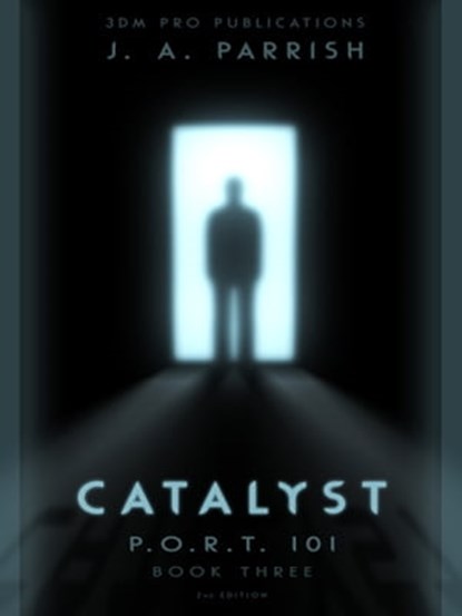 Catalyst: PORT101 - Book Three, J. A. Parrish - Ebook - 9780985313135