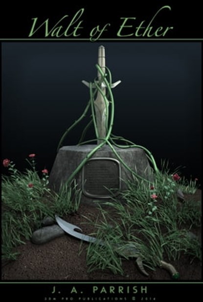 Walt of Ether, J. A. Parrish - Ebook - 9780985313166