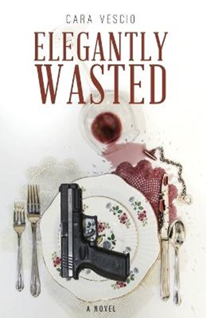 Elegantly Wasted, Cara Vescio - Paperback - 9780985339630
