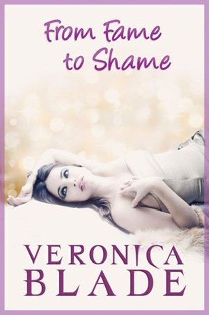 From Fame to Shame, Veronica Blade - Ebook - 9780985343408