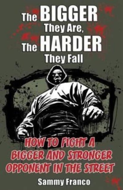 The Bigger They Are, The Harder They Fall, Sammy Franco - Paperback - 9780985347208