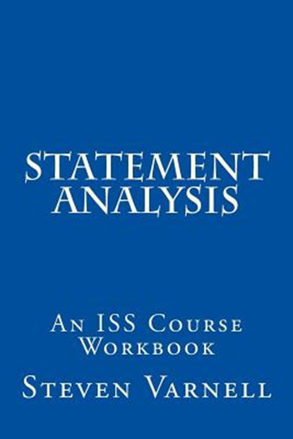 Statement Analysis: An ISS Course Workbook, Steven Varnell - Paperback - 9780985382124