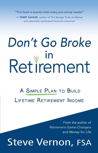 Don't Go Broke in Retirement, Steve Vernon - Paperback - 9780985384661