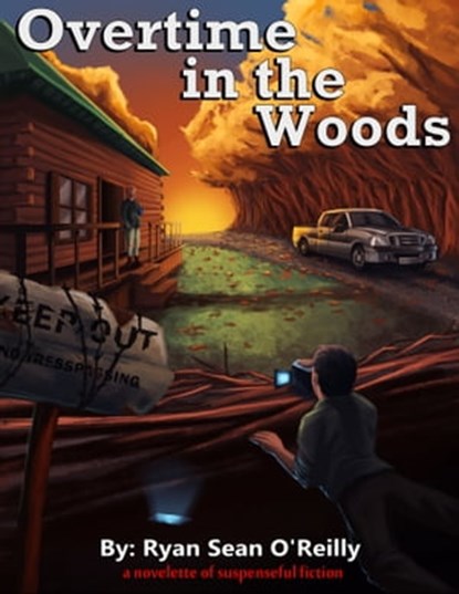 Overtime in the Woods, Ryan Sean O'Reilly - Ebook - 9780985426521
