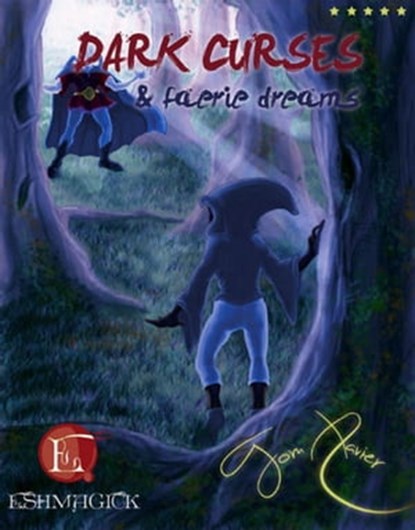 Dark Curses and Faerie Dreams, Tom Xavier - Ebook - 9780985460204