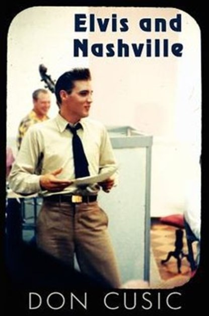 Elvis and Nashville, Don Cusic - Paperback - 9780985556143