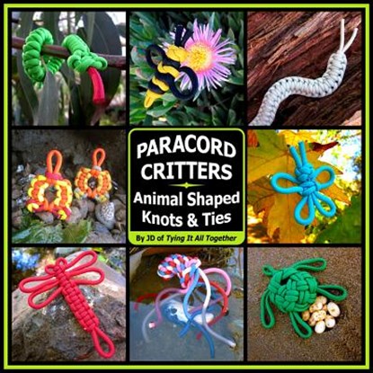 PARACORD CRITTERS, J. D. Lenzen ; Jd - Paperback - 9780985557898