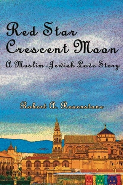 Red Star, Crescent Moon, Robert A. Rosenstone - Ebook - 9780985569839