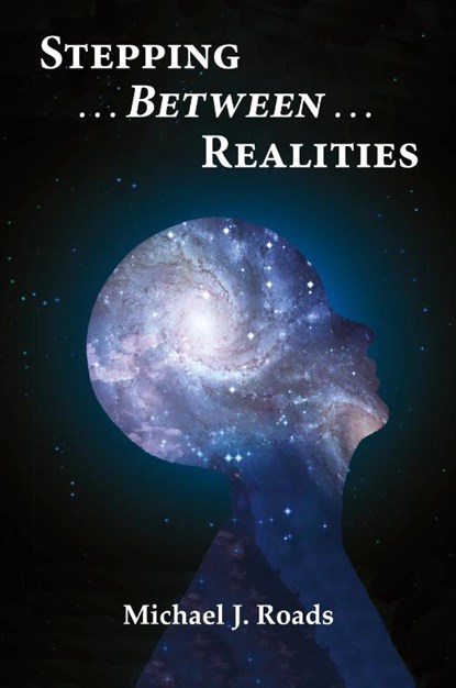 Stepping Between Realities, Michael J Roads - Paperback - 9780985604868