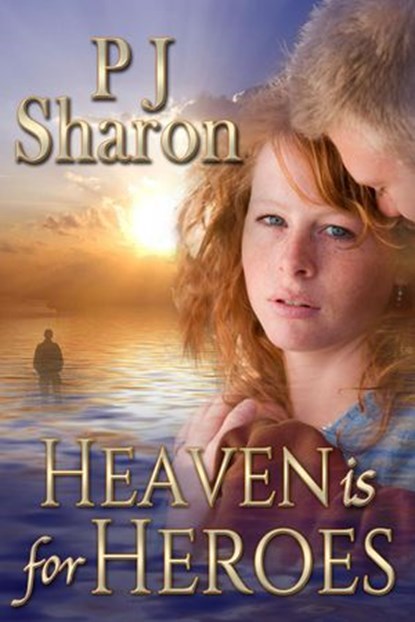 Heaven is for Heroes, PJ Sharon - Ebook - 9780985607227