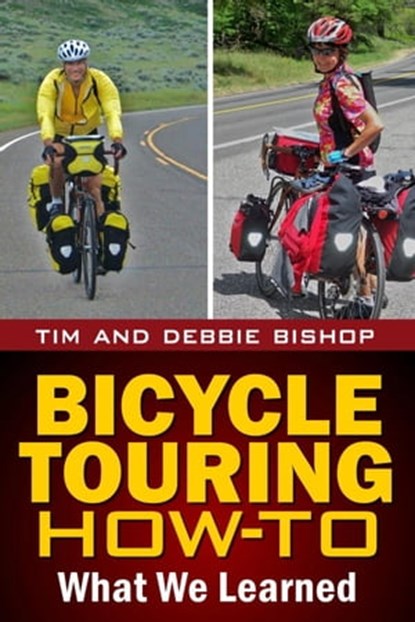 Bicycle Touring How-To, Tim Bishop ; Debbie Bishop - Ebook - 9780985624811
