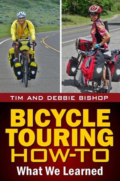 Bicycle Touring How-To, Debbie Bishop ; Tim Bishop - Paperback - 9780985624897