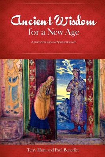 Ancient Wisdom for a New Age, Terry Hunt ; Paul Benedict - Paperback - 9780985625603