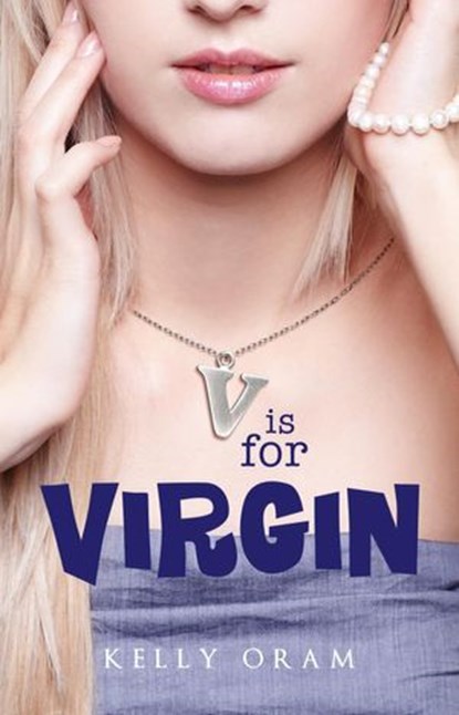 V is for Virgin, Kelly Oram - Ebook - 9780985627720