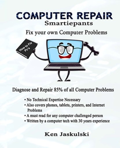 COMPUTER REPAIR Smartiepants: Fix your own Computer Problems, Kenneth M. Jaskulski - Paperback - 9780985651923