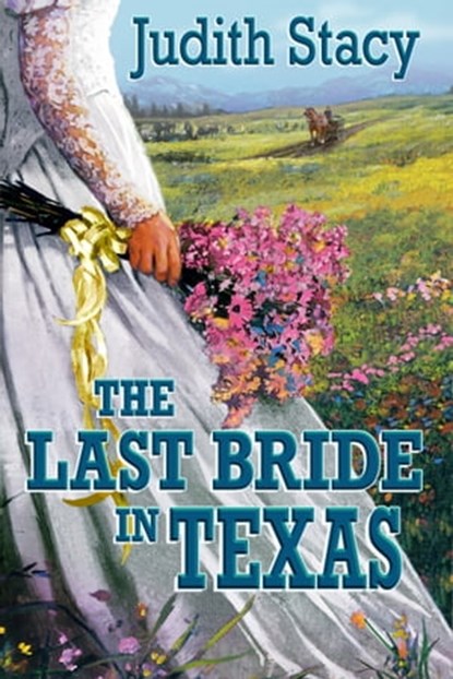 The Last Bride in Texas, Judith Stacy - Ebook - 9780985693060
