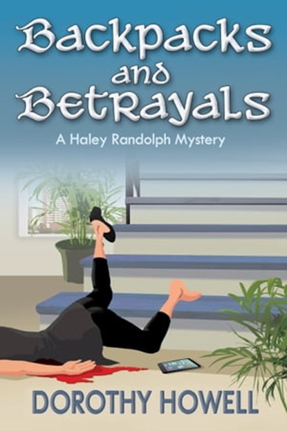 Backpacks and Betrayals (A Haley Randolph Mystery), Dorothy Howell - Ebook - 9780985693077
