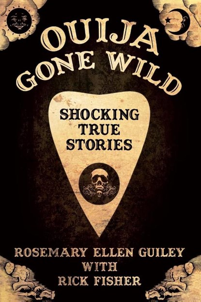 Ouija Gone Wild, Rosemary Ellen Guiley ; Rick Fisher - Paperback - 9780985724306