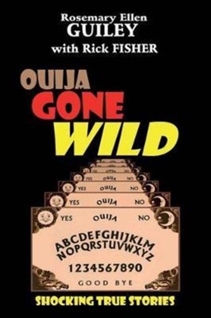 Ouija Gone Wild, Rosemary Ellen Guiley ; Rick Fisher - Paperback - 9780985724306