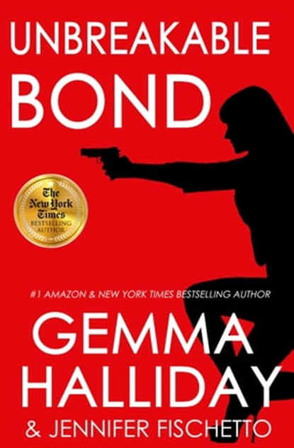Unbreakable Bond, Gemma Halliday ; Jennifer Fischetto - Ebook - 9780985764319