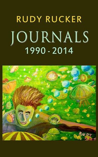 Journals 1990-2014, Rudy Rucker - Ebook - 9780985827205