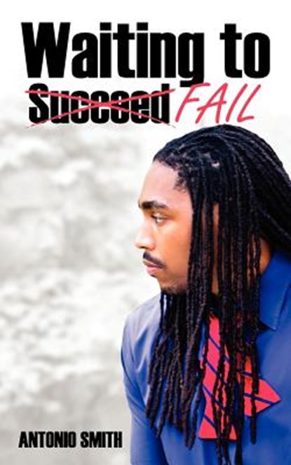 Waiting to Fail, Antonio Smith - Paperback - 9780985842505