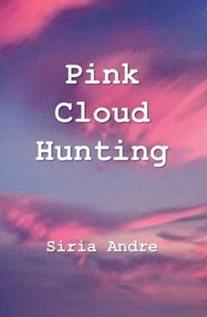 Pink Cloud Hunting, ANDRE,  Siria - Paperback - 9780985857066
