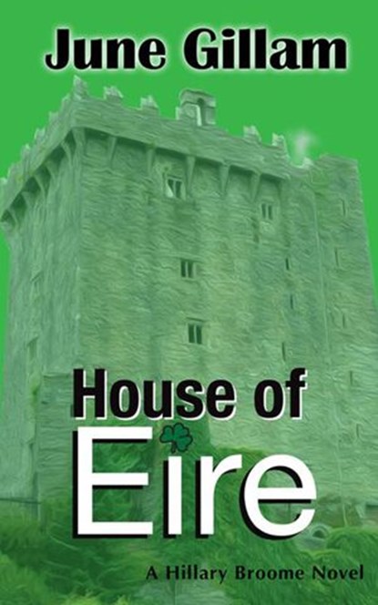 House of Eire: A Hillary Broome Novel, June Gillam - Ebook - 9780985883867