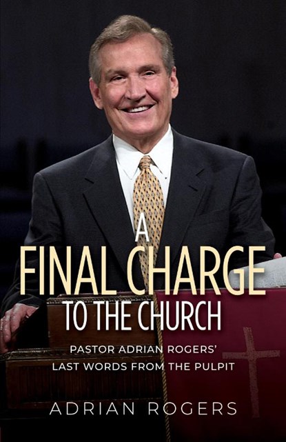 A Final Charge to the Church, Adrian Rogers - Paperback - 9780985940683